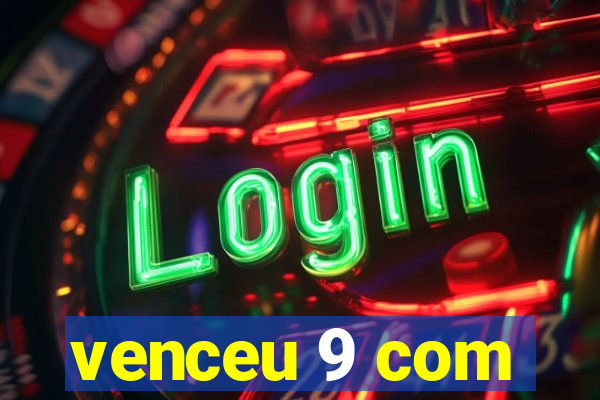 venceu 9 com